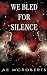 We Bled for Silence