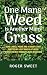 One Mans Weed Is Another Mans Grass by Roger Sweet