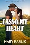 Lasso My Heart: A...