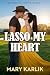 Lasso My Heart: A Small-Town Cowboy Romance (Sisters of Spring Creek Book 1)