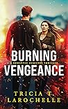 Burning Vengeance by Tricia T. LaRochelle