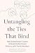 Untangling the Ties That Bi...