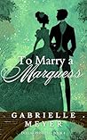 To Marry a Marquess by Gabrielle Meyer