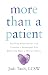 More than a Patient: Building Relationships and Creating a Meaningful Life When You Have a Chronic Illness