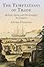 The Temptations of Trade: Britain, Spain, and the Struggle for Empire (The Early Modern Americas)