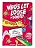 Who's Let Loose: At School