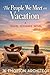The People We Meet on Vacation: A Travel romance novel