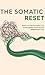 The Somatic Reset: Rewire Y...