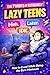 7 HABITS OF EXTREMELY LAZY TEENS by Nathan Baker