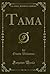 Tama (Classic Reprint)