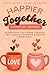 HAPPIER TOGETHER a Couples ...