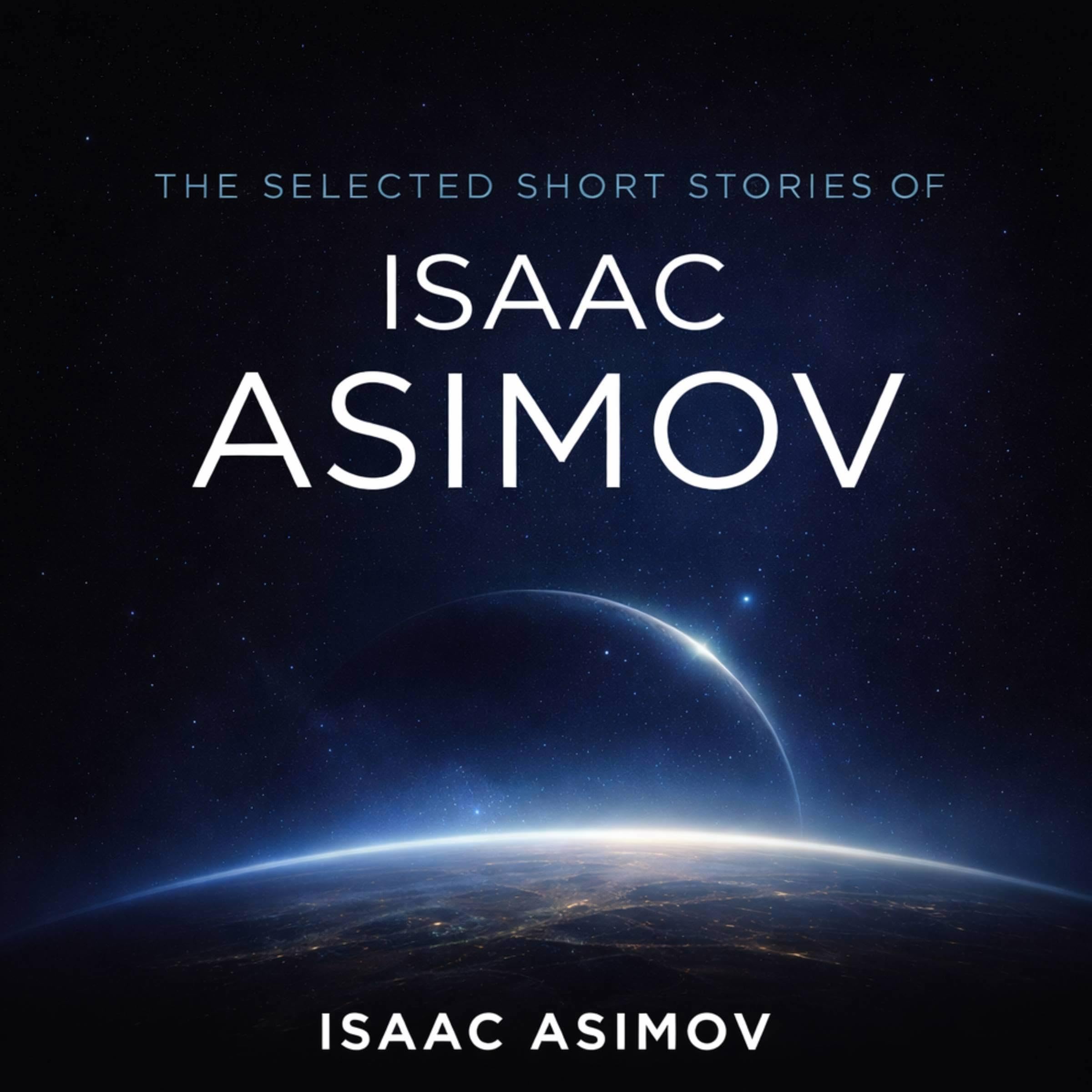 The Selected Short Stories of Isaac Asimov: Let's Get Together, The Magnificent Possession and Youth (Audible Audio)