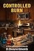 Controlled Burn: A STEM Nov...