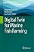 Digital Twin for Marine Fish Farming (Aquatic Production Systems)