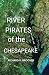 River Pirates of the Chesap...
