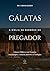 Gálatas - A Bíblia de Sermões do Pregador by Rev. Fabiano Queiroz