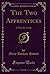 The Two Apprentices: A Tale for Youth (Classic Reprint)