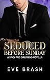 Book cover for Seduced Before Sunday: A Spicy Fake Girlfriend Novella (House of Midnight Pleasures Book 6)