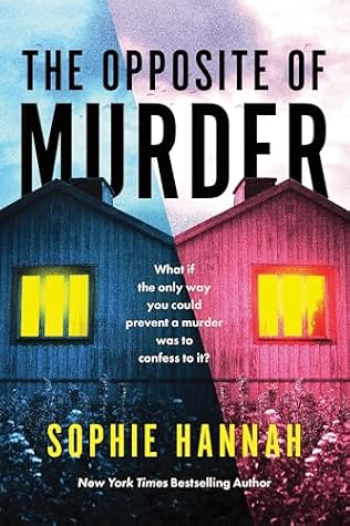 The Opposite of Murder by Sophie Hannah