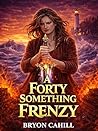 A Forty Something Frenzy (A Forty Something Fury Book 2)