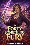 A Forty Something Fury