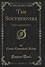 The Southerners: A Story of the Civil War (Classic Reprint)