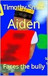 Aiden : Faces the bully Aiden : Faces the bully