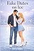 Fake Dates on Ice: A Fake D...