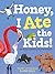 Honey, I Ate the Kids by Mike Hills