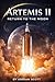 Return to the Moon: Artemis II