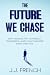 The Future We Chase: Why Hu...