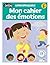 Mon cahier des émotions