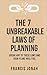 The 7 Unbreakable Laws of Planning: Break Any Of These Laws And Your Plans Will Fail (Plans To Reality Book 3)