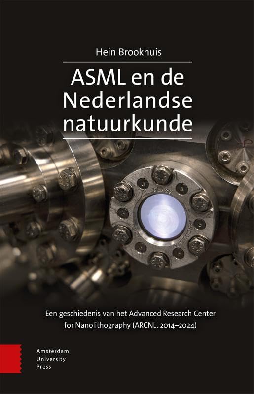 ASML en de Nederlandse natuurkunde: Een geschiedenis van het Advanced Research Centre for NanoLithography (2014-2024)