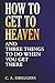 How To Get To Heaven by C. A. Driggers