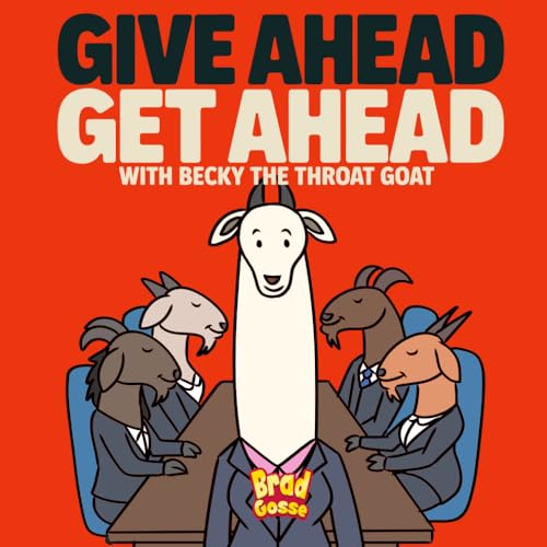 Give Ahead Get Ahead: With Becky The Throat Goat (Paperback)