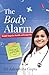 THE BODY ALARM by Dr Aakanksha Gupta THE BODY ALARM by Dr Aakanksha Gupta