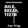 Milk, Bread, Teeth: YOUR NEXT CULT OBSESSION Milk, Bread, Teeth: YOUR NEXT CULT OBSESSION