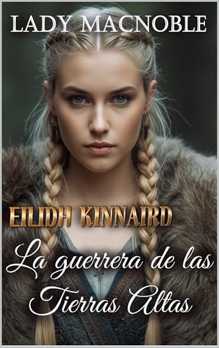 EILIDH KINNAIRD: La guerrera de las Tierras Altas (Guerreras de las Tierras Altas nº 5) (Spanish Edition)