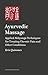 Ayurvedic Massage: Abhyanga for Chronic Pain and Other Conditions