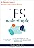 IFS Made Simple: A Clinician's Guide to Internal Family Systems Therapy (The New Harbinger Made Simple Series)