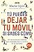 Tú puedes dejar tu móvil si sabes cómo
