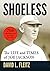 Shoeless: The Life and Time...