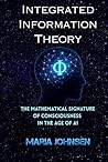 Integrated Information Theory (IIT) by Maria Johnsen