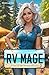 RV Mage 3: A Slice of Life ...