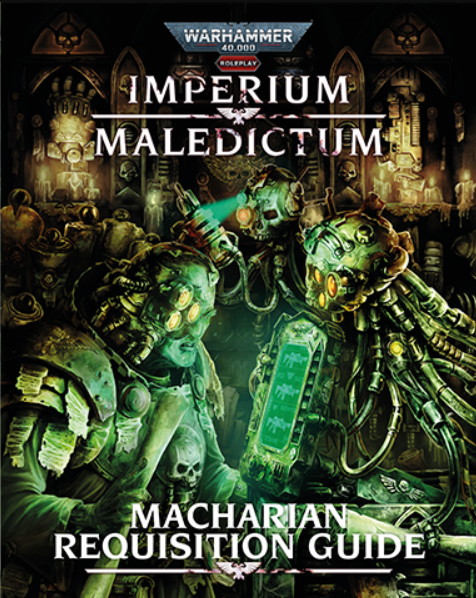 Warhammer 40,000 Roleplay: Imperium Maledictum, Macharian Requisition Guide