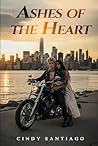 Ashes of the Heart by Cindy Santiago