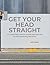 GET YOUR HEAD STRAIGHT: A 5...