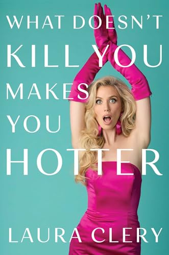 What Doesn't Kill You Makes You Hotter (Hardcover)