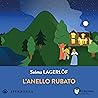 L’anello rubato - Trilogia dell'anello I: Selma Lagerlöf, un premio Nobel da ascoltare, Vol. 2 L’anello rubato - Trilogia dell'anello I: Selma Lagerlöf, un premio Nobel da ascoltare, Vol. 2